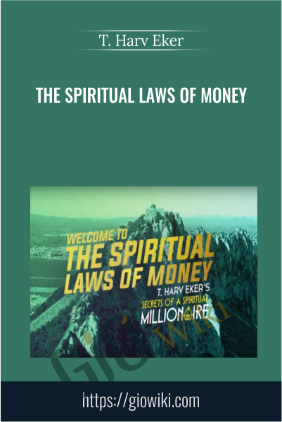 The Spiritual Laws of Money - T. Harv Eker