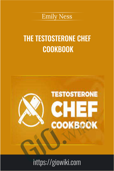 The Testosterone Chef Cookbook - Emily Ness
