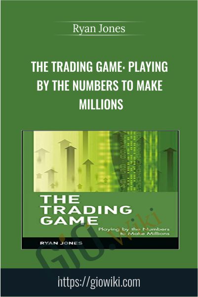 The Trading Game: Playing by the Numbers to Make Millions - Ryan Jones