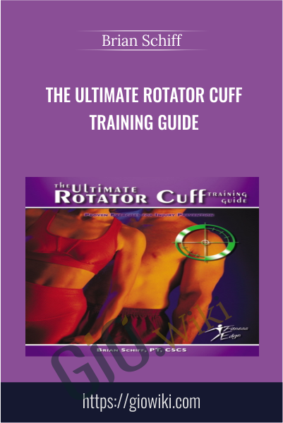 The Ultimate Rotator Cuff Training Guide - Brian Schiff