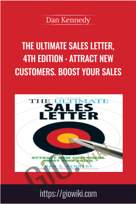 The Ultimate Sales Letter, 4th Edition : Attract New Customers. Boost your Sales - Dan Kennedy