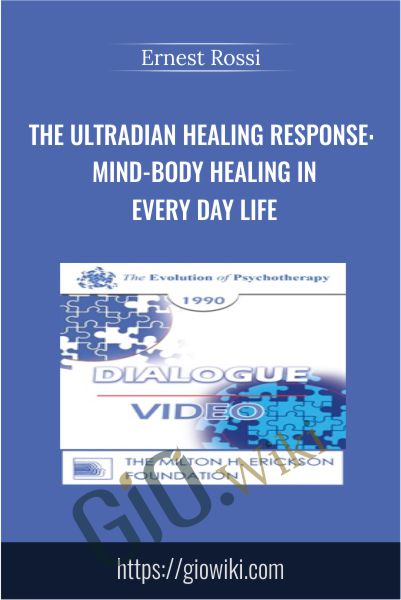 The Ultradian Healing Response: Mind-Body Healing in Every Day Life - Ernest Rossi
