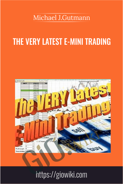 The Very Latest E-Mini Trading - Michael J.Gutmann