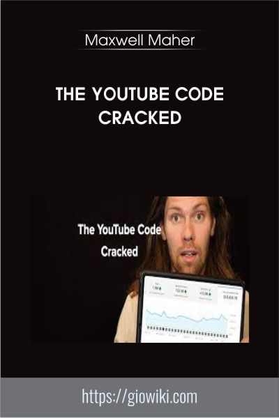 The YouTube Code Cracked - Maxwell Maher