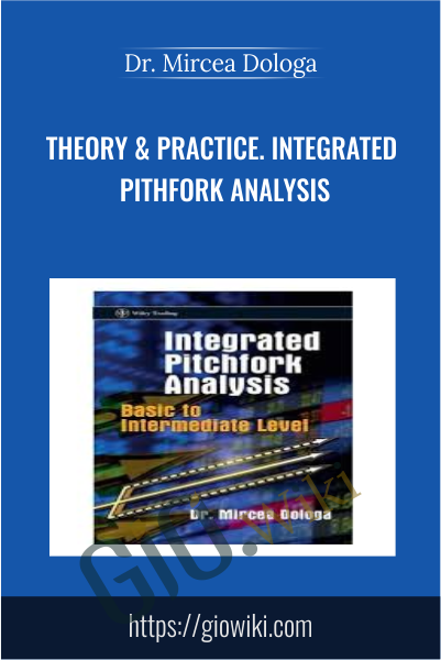 Theory & Practice. Integrated Pithfork Analysis - Dr. Mircea Dologa