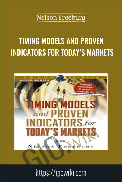 Timing Models and Proven Indicators for Today’s Markets - Nelson Freeburg