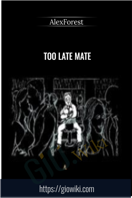 Too Late Mate - AlexForest