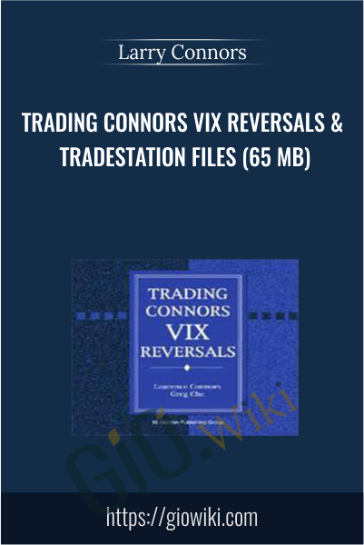 Trading Connors VIX Reversals & Tradestation Files (65 MB) - Larry Connors