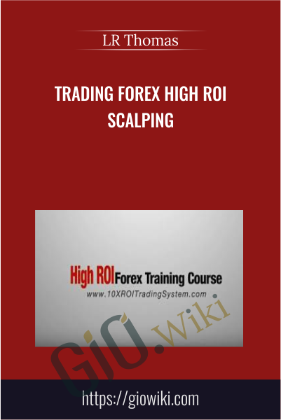 Trading Forex High ROI Scalping - LR Thomas