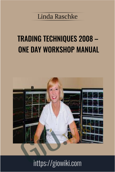 Trading Techniques 2008 – One Day Workshop Manual - Linda Raschke