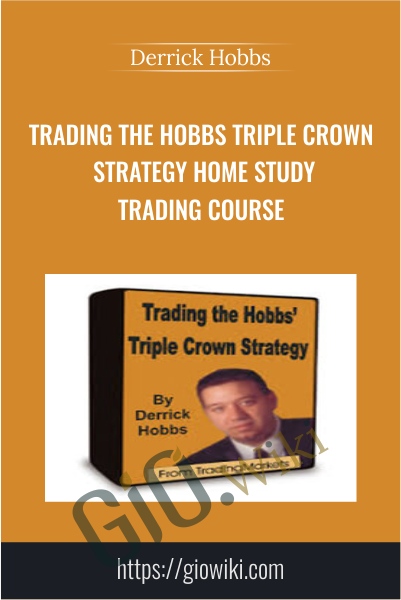 Trading The Hobbs Triple Crown Strategy Home Study Trading Course - Derrick Hobbs