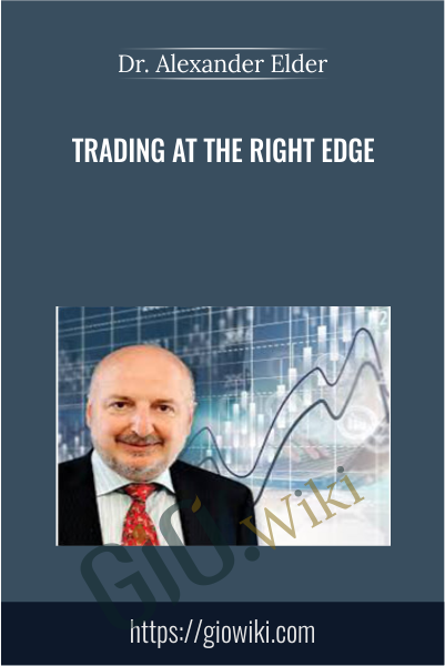 Trading at the Right Edge - Dr. Alexander Elder