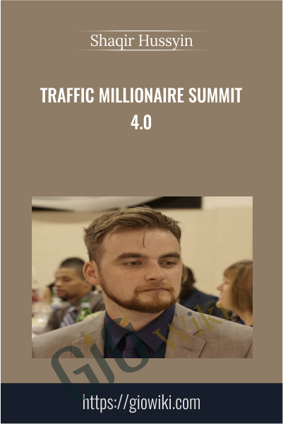 Traffic Millionaire Summit 4.0 - Shaqir Hussyin