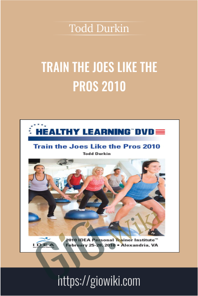 Train the Joes Like the Pros 2010 - Todd Durkin