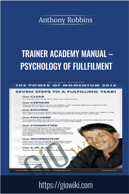 Trainer Academy Manual – Psychology of Fullfilment - Anthony Robbins