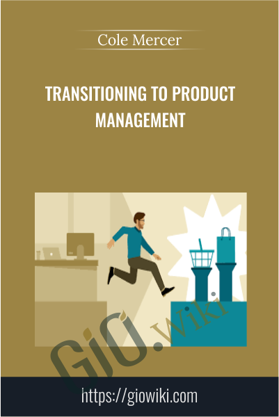 Transitioning to Product Management - Cole Mercer