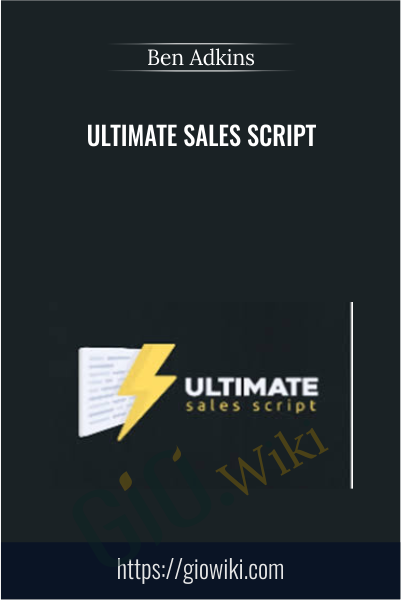Ultimate Sales Script - Ben Adkins