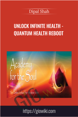 Unlock Infinite Health - Quantum Health Reboot - Dipal Shah