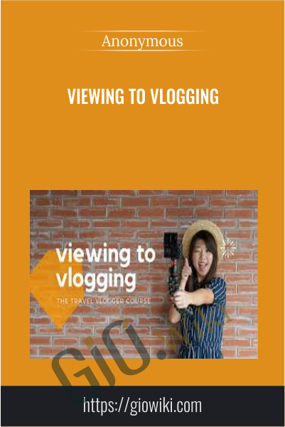 Viewing to Vlogging