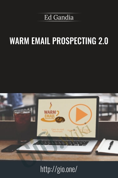 Warm Email Prospecting 2.0 - Ed Gandia