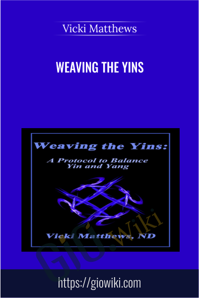 Weaving the Yins - Vicki Matthews