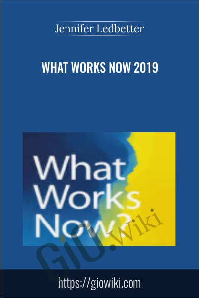 What Works Now 2019 - Jennifer Ledbetter