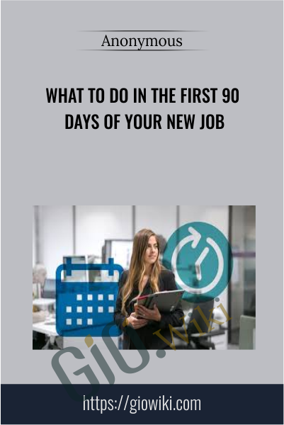 What to Do in the First 90 Days of Your New Job
