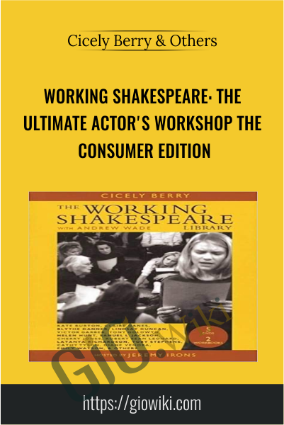 Working Shakespeare: The Ultimate Actor's Workshop The Consumer Edition - Cicely Berry & Others