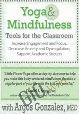 Yoga & Mindfulness Tools for the Classroom: Increase Engagement and Focus, Decrease Anxiety and Dysregulation, Support Academic Success - Argos Gonzalez