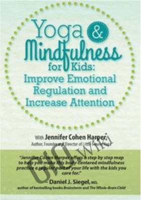 Yoga & Mindfulness for Kids: Improve Emotional Regulation and Increase Attention - Jennifer Cohen Harper