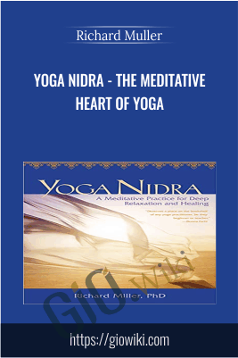 Yoga Nidra - The Meditative Heart of Yoga - Richard Muller