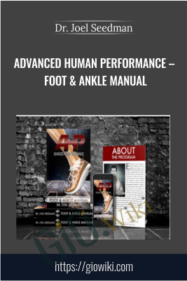 Advanced Human Performance – Foot & Ankle Manual - Dr. Joel Seedman