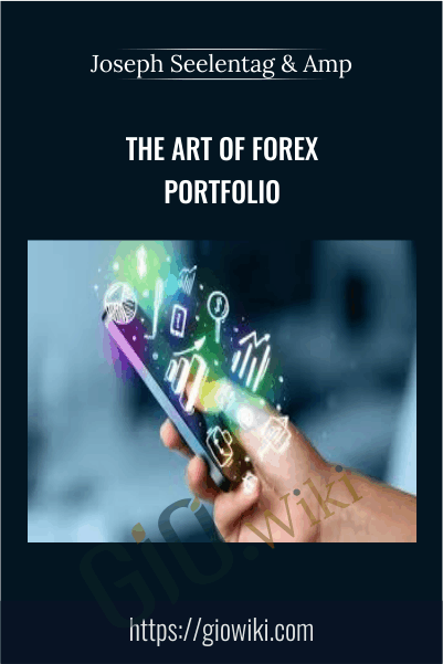 The Art Of Forex Portfolio – Joseph Seelentag & Amp