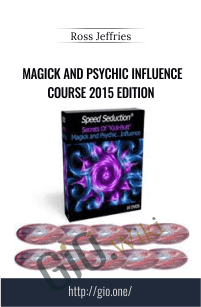 Magick and Psychic Influence Course 2015 Edition – Ross Jeffries