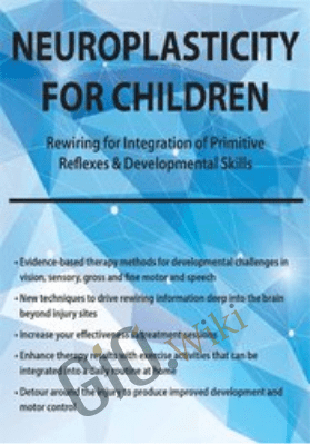 Neuroplasticity for Children: Rewiring for Integration of Primitive Reflexes & Developmental Skills - Karen Pryor