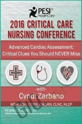 Advanced Cardiac Assessment: Critical Clues You Should NEVER Miss - Cyndi Zarbano