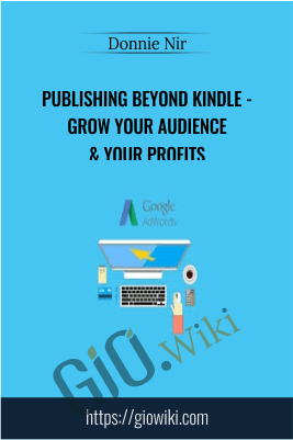 Publishing Beyond Kindle - Grow Your audience & Your Profits - Donnie Nir