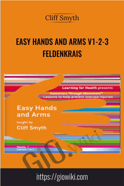 Easy Hands and Arms v1-2-3 - Feldenkrais - Cliff Smyth