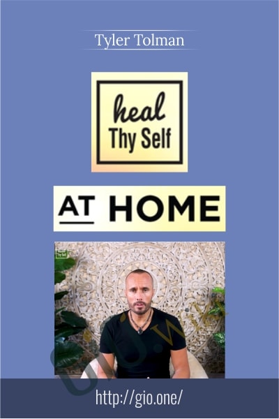 Heal Thy Self @ Home - Tyler Tolman