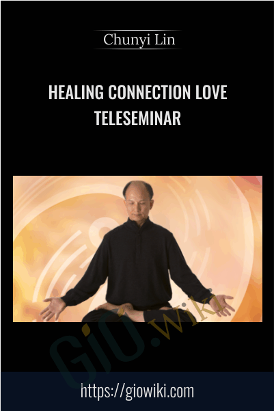Healing Connection Love Teleseminar - Chunyi Lin