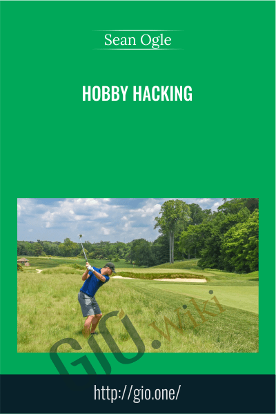 Hobby Hacking - Sean Ogle