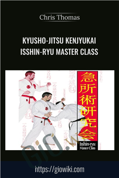Kyusho-jitsu KenJyuKai: Isshin-Ryu Master Class - Chris Thomas