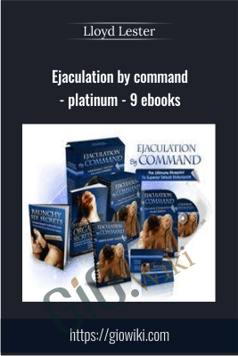 Ejaculation by command - platinum - 9 ebooks - Lloyd Lester