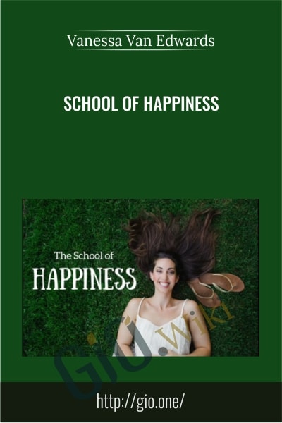 School of Happiness - Vanessa Van Edwards