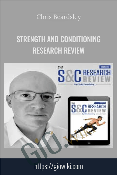 Strength and Conditioning Research Review - Chris Beardsley