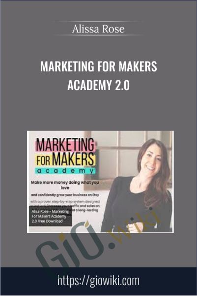 Marketing for Makers Academy 2.0 - Alissa Rose