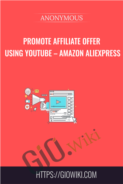 Promote Affiliate Offer using Youtube – Amazon Aliexpress