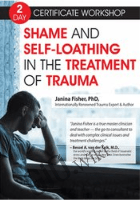 2-Day Certificate Workshop: Shame and Self-Loathing in the Treatment of Trauma - Janina Fisher