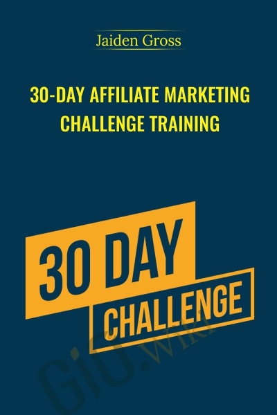 30-Day Affiliate Marketing Challenge Training - Jaiden Gross
