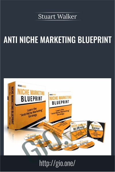 Anti Niche Marketing Blueprint - Stuart Walker